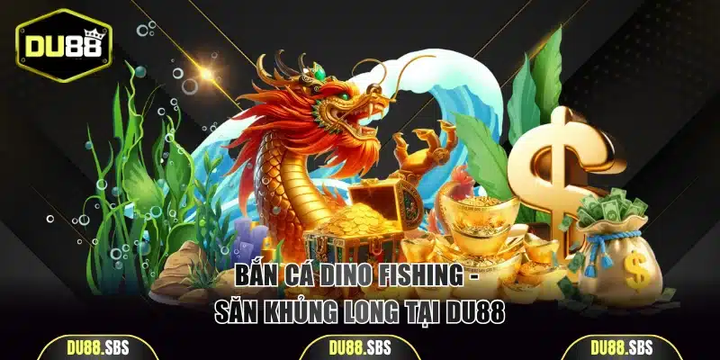 Bắn cá Dino Fishing