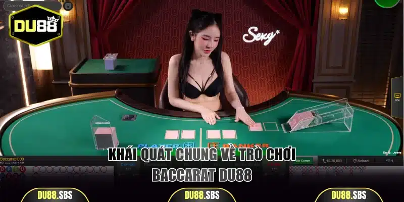 Khái quát chung về trò chơi Baccarat DU88