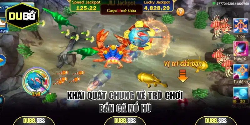 Khái quát chung về trò chơi bắn cá nổ hũ