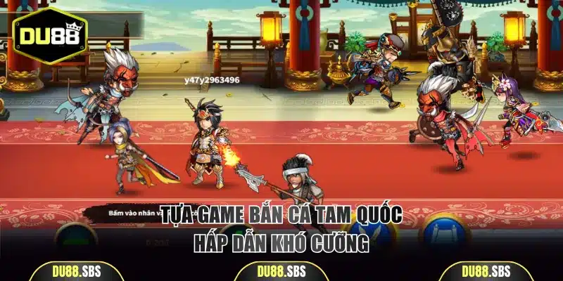 Khám phá tựa game bắn cá Tam Quốc hấp dẫn