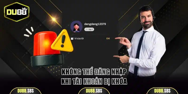 Không thể đăng nhập DU88 khi bị khóa tài khoản