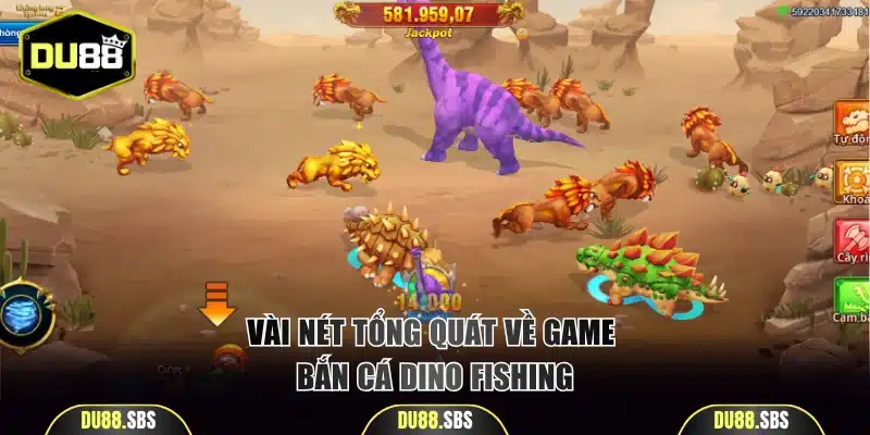 Vài nét tổng quát về game bắn cá Dino Fishing