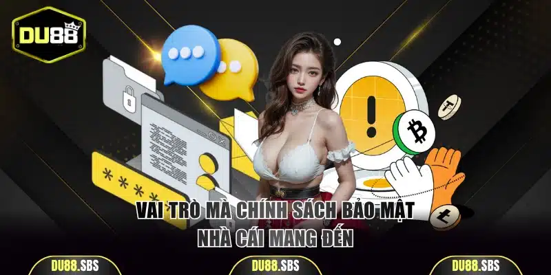 Vai trò mà chính sách bảo mật nhà cái mang đến